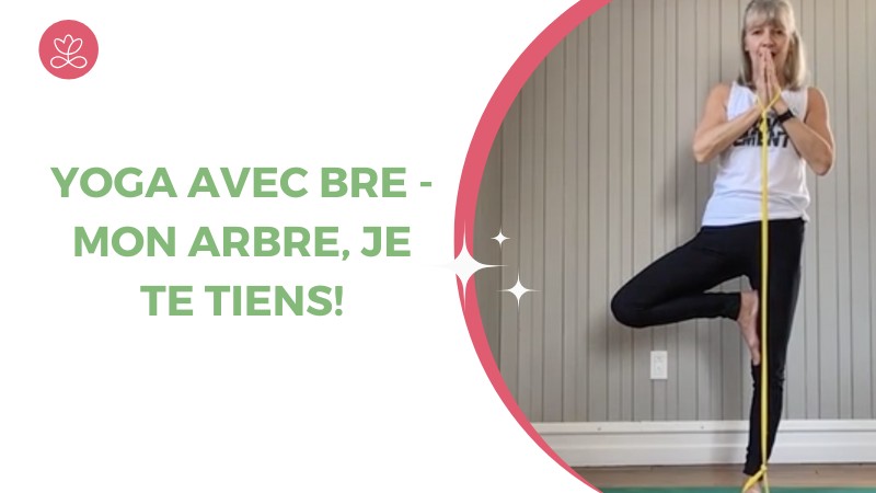 Yoga avec BRE - Mon arbre, je te tiens! avec Esther Bouchard